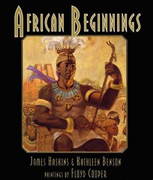 Cover Art for 9780688102579, African Beginnings by Haskins, James/ Benson, Kathleen/ Cooper, Floyd (ILT)