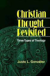 Cover Art for 9781570752551, Christian Thought Revisited: Three Types of Theology by Justo L. Gonzalez
