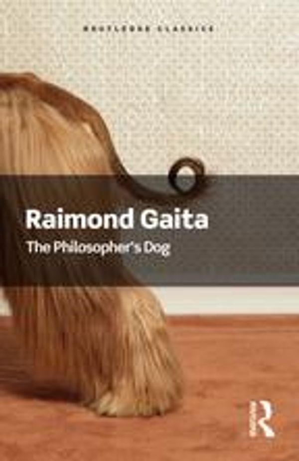 Cover Art for 9781315474755, The Philosopher's Dog by Raimond Gaita