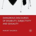 Cover Art for 9780230210561, Dangerous Discourses of Disability, Subjectivity and Sexuality by Margrit Shildrick