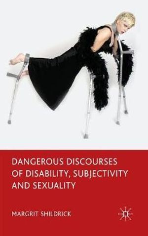 Cover Art for 9780230210561, Dangerous Discourses of Disability, Subjectivity and Sexuality by Margrit Shildrick