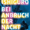Cover Art for 9783896674098, Bei Anbruch der Nacht by Kazuo Ishiguro