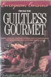 Cover Art for 9780937721810, European cuisine from the guiltless gourmet : Greek, English, German, Russian, and Scandinavian recipes for the health-conscious cook by Judy Gilliard & Joy Kirkpatrick