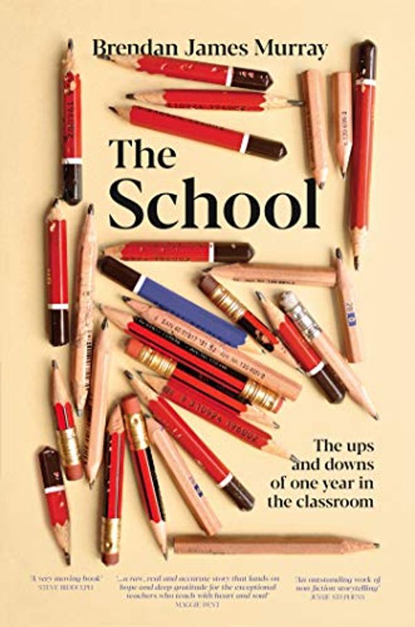 Cover Art for B08X8XPVJY, The School: The ups and downs of one year in the classroom by Brendan James Murray