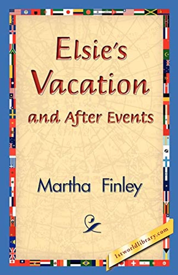 Cover Art for 9781421830971, Elsie's Vacation and After Events by Martha Finley