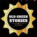 Cover Art for 9781540886217, Old Greek Stories: By James Baldwin - Illustrated by James Baldwin