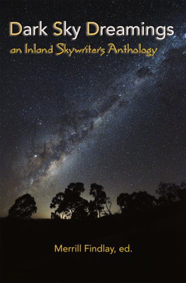 Cover Art for 9781922332059, Dark Sky Dreamings: an Inland Skywriters Anthology by Merrill Findlay