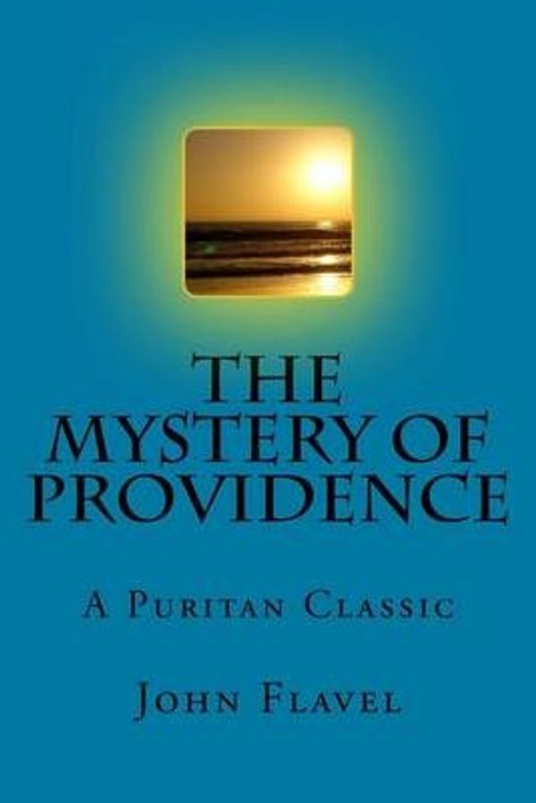 Cover Art for 9781533274816, The Mystery Of Providence: A Puritan Classic by John Flavel