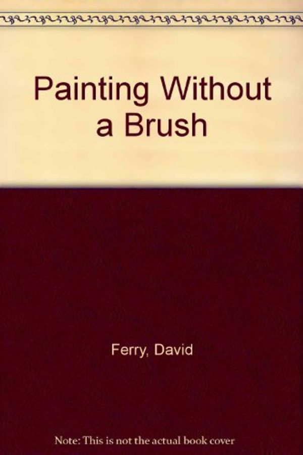 Cover Art for 9780289800607, Painting without a Brush by Ferry, David