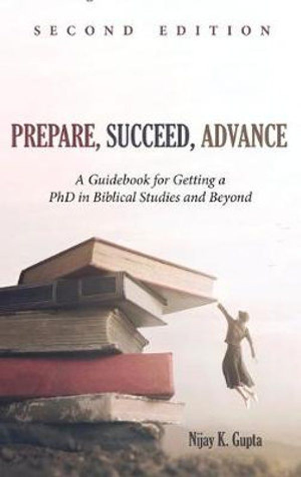 Cover Art for 9781532668319, Prepare, Succeed, Advance, Second Edition by Nijay K Gupta