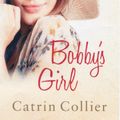 Cover Art for 9780749010874, Bobby's Girl by Catrin Collier