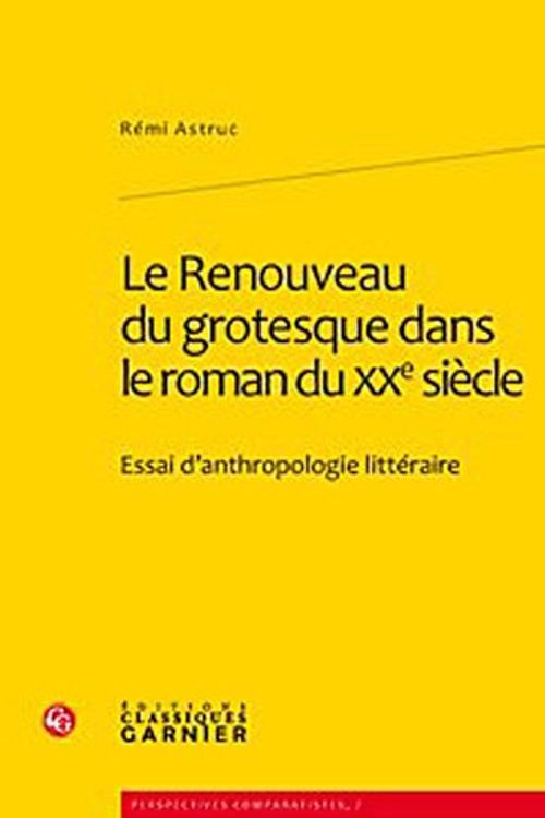 Cover Art for 9782812401701, Le Renouveau du grotesque dans le roman du XXe siècle : Essai d'anthropologie littéraire by Rémi Astruc