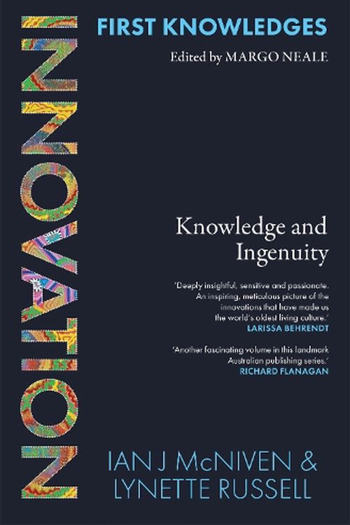 Cover Art for 9781760763039, First Knowledges Innovation: Knowledge and Ingenuity by McNiven, Ian J, Russell, Lynette