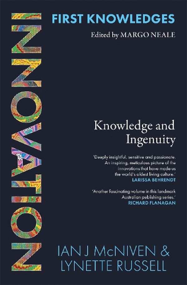 Cover Art for 9781760763039, First Knowledges Innovation: Knowledge and Ingenuity by McNiven, Ian J, Russell, Lynette