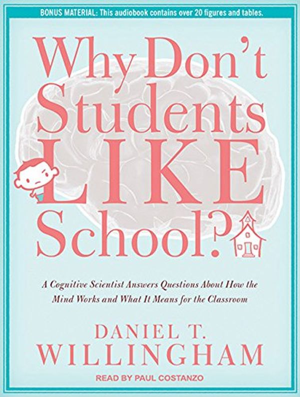 Cover Art for 9781452604190, Why Don’t Students Like School?: A Cognitive Scientist Answers Questions about How the Mind Works and What It Means for the Classroom by Daniel T. Willingham