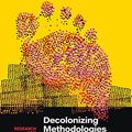 Cover Art for B097Z15P1Q, Decolonizing Methodologies: Research and Indigenous Peoples by Linda Tuhiwai Smith