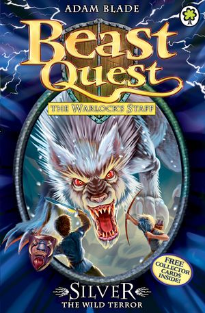 Cover Art for 9781408313190, Beast Quest: Silver the Wild Terror: Series 9 Book 4 by Adam Blade