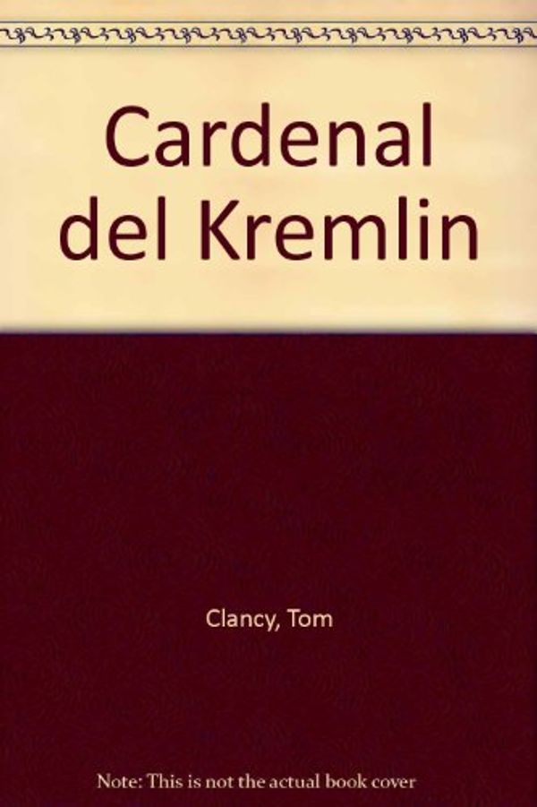 Cover Art for 9789500415613, El cardenal del kremlin by Tom Clancy