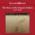 Cover Art for B00NPAWJ92, The Story of the Treasure Seekers by E. Nesbit