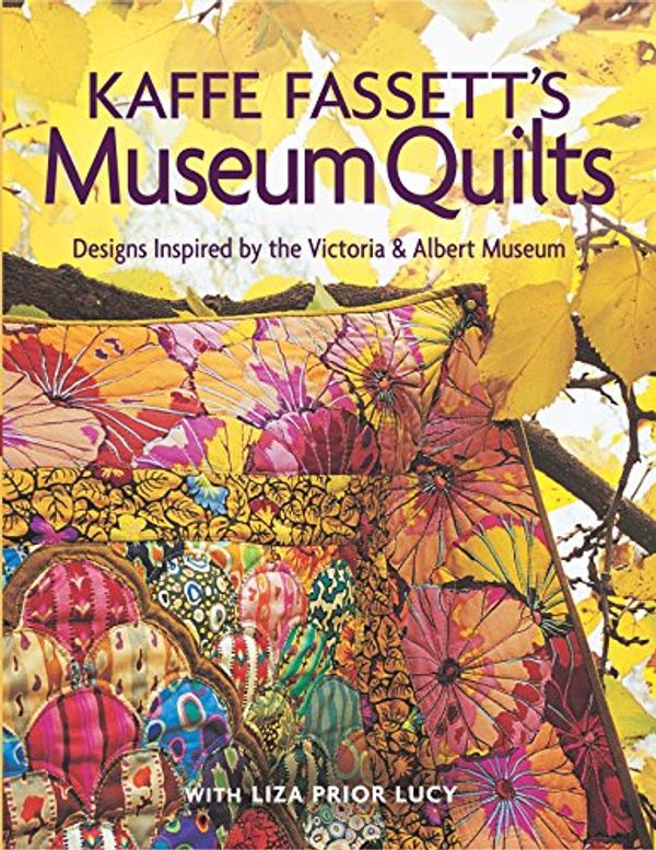 Cover Art for 9781561587544, Kaffe Fassetts Museum Quilts by Kaffe Fasset, Liza Prior Lucy