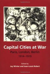 Cover Art for 9780521668149, Capital Cities at War by Winter, Jay, Robert, Jean-Louis