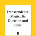 Cover Art for 9780766102972, Transcendental Magic: Its Doctrine and Ritual by Eliphas Levi