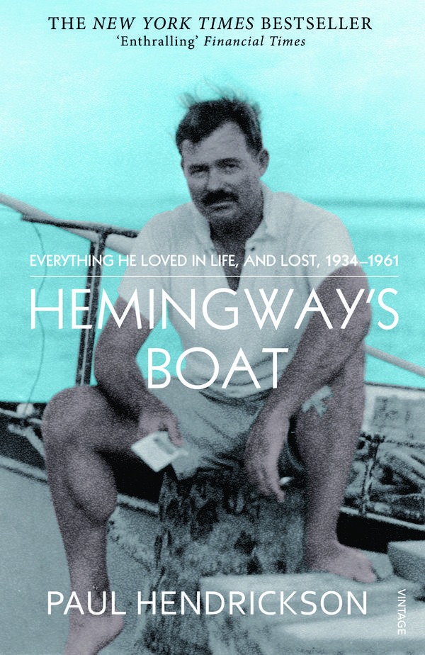 Cover Art for 9780099565994, Hemingway's Boat: Everything He Loved in Life, and Lost, 1934-1961 by Paul Hendrickson