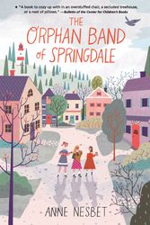 Cover Art for 9781536213195, The Orphan Band Of Springdale by Anne Nesbet