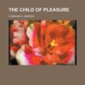 Cover Art for 9781153750769, The Child of Pleasure by Gabriele D'Annunzio