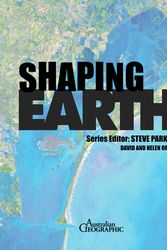 Cover Art for 9781742451473, Shaping Earth by Australian Geographic, Steve Parker, David Orme, Helen Orme