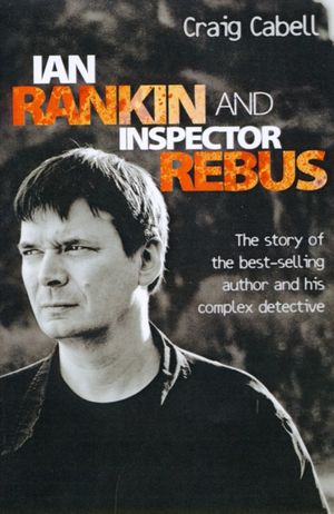 Cover Art for 9781843582922, Ian Rankin and Inspector Rebus by Craig Cabell