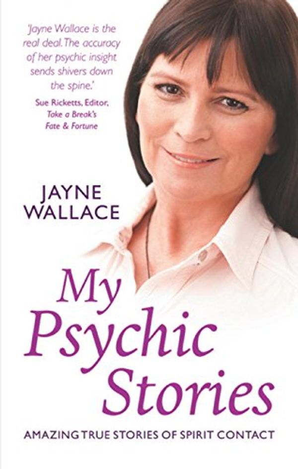 Cover Art for B00H6SJ0HS, My Psychic Stories: Amazing True Stories of Spirit Contact by Jayne Wallace