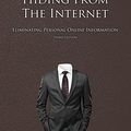 Cover Art for 9781522914907, Hiding from the Internet: Eliminating Personal Online Information by Michael Bazzell
