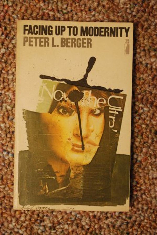 Cover Art for 9780140803150, Facing Up to Modernity by Peter L. Berger
