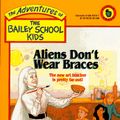 Cover Art for 9780590470704, Aliens Don't Wear Braces by Debbie Dadey, Marcia Thornton Jones