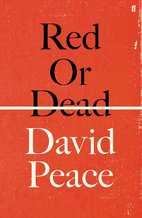 Cover Art for 9780571280681, Red or Dead by David Peace