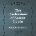 Cover Art for 9781473325180, The Confessions of Arsène Lupin by Maurice Leblanc
