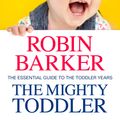 Cover Art for 9781922057471, The Mighty Toddler by Robin Barker