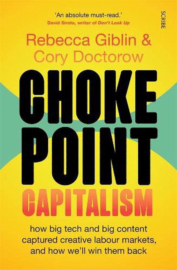 Cover Art for 9781761380075, Chokepoint Capitalism by Rebecca Giblin, Cory Doctorow