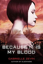 Cover Art for 9780374380748, Because It Is My Blood by Gabrielle Zevin