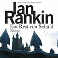 Cover Art for 9783442469406, Ein Rest Von Schuld (German Edition) by Ian Rankin