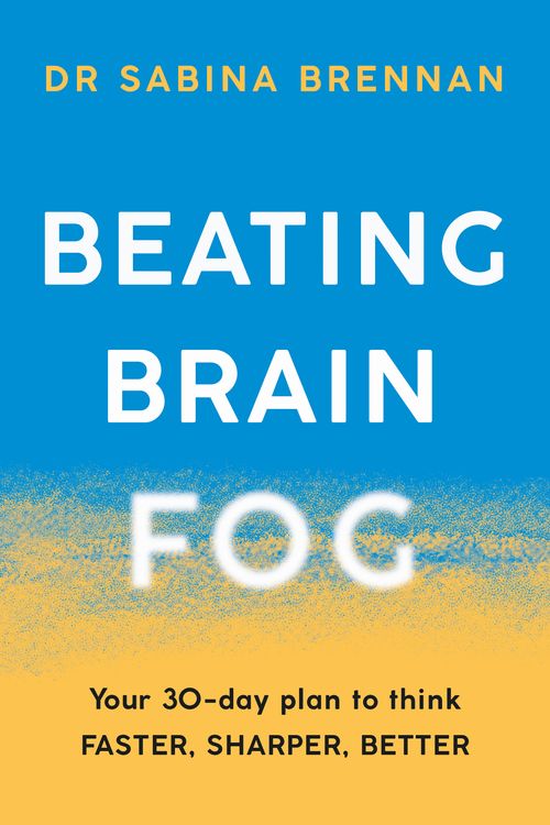 Cover Art for 9781409197720, Beating Brain Fog: Your 30-Day Plan to Think Faster, Sharper, Better by Sabina Brennan