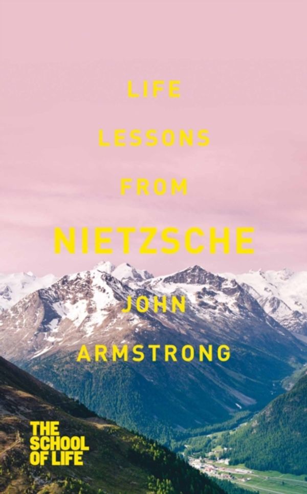 Cover Art for 9781447245605, Life Lessons from Nietzsche by The School of Life