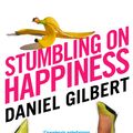 Cover Art for 9780007330683, Stumbling on Happiness by Daniel Gilbert