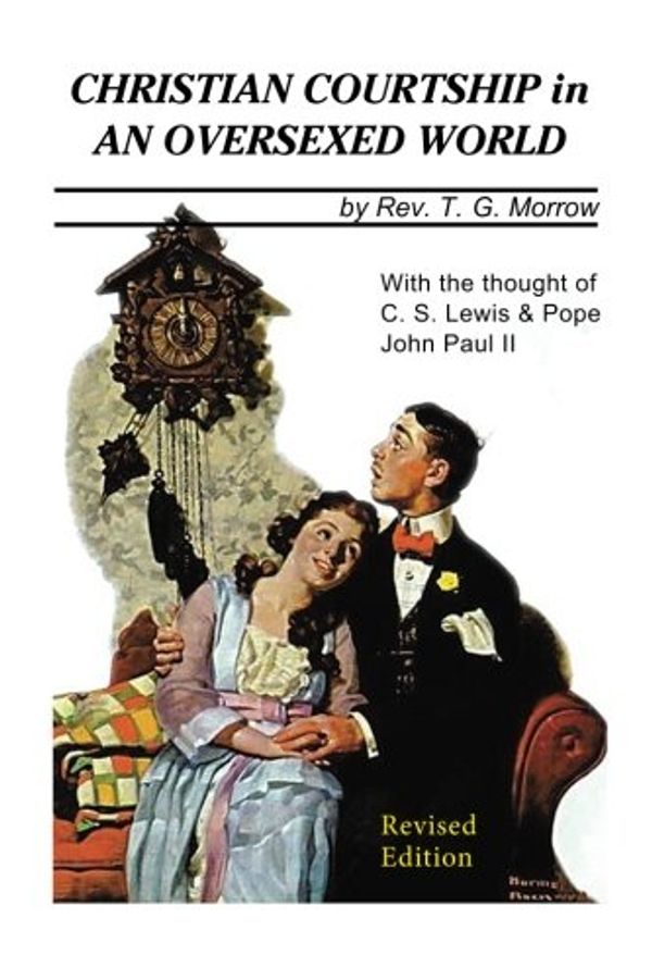 Cover Art for 9780988922204, Christian Courtship in an Oversexed World by Rev. Thomas G. Morrow
