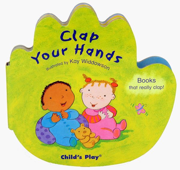 Cover Art for 9781846431852, Clap Your Hands by Kay Widdowson