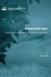 Cover Art for 9780865850477, Saving God's Face: A Chinese Contextualization of Salvation through Honor and Shame (EMS Dissertation Series) by Jackson Wu