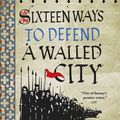 Cover Art for 9780356506746, Sixteen Ways to Defend a Walled City by K. J. Parker