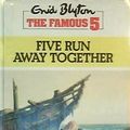 Cover Art for 9780745112480, Enid Blyton's Five Run Away Together (Lythway Large Print Series) by Enid Blyton