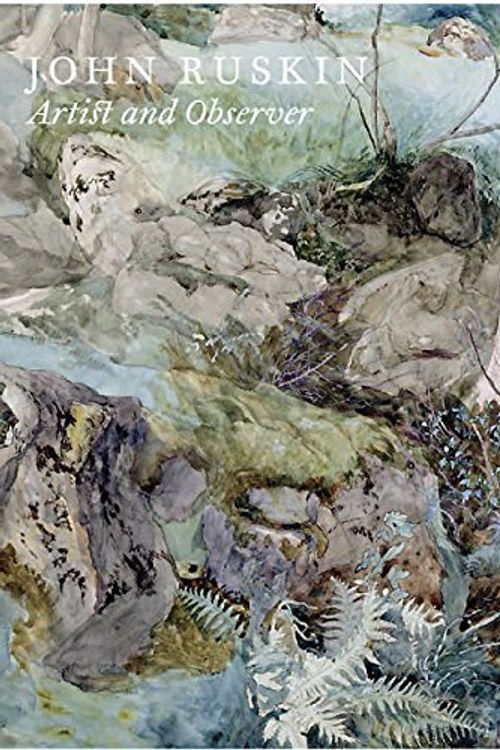 Cover Art for 8601404335808, John Ruskin: Artist and Observer by Christopher Newall, Jeffrey Ian, Christopher Baker, Conal Shields